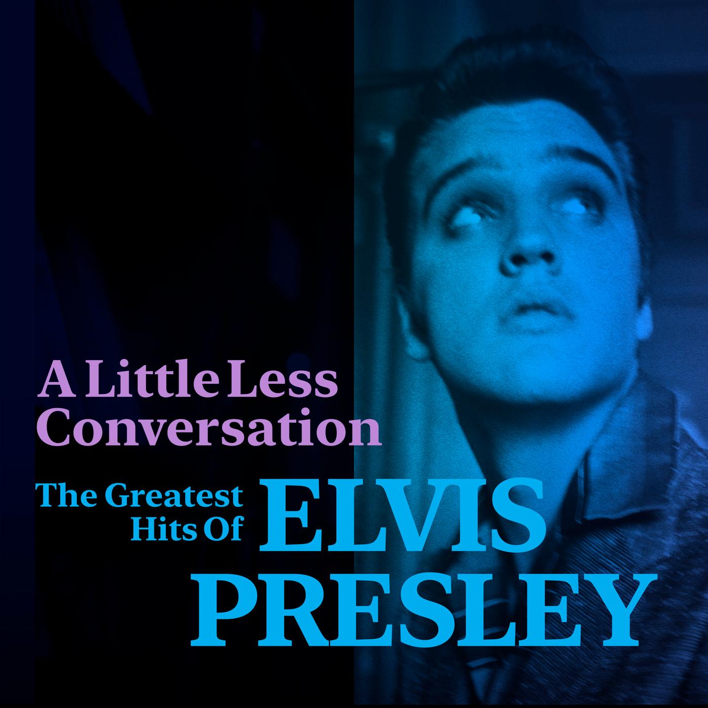 A Little Less Conversation: The Greatest Hits of Elvis Presley