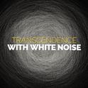 Transcendence with White Noise专辑