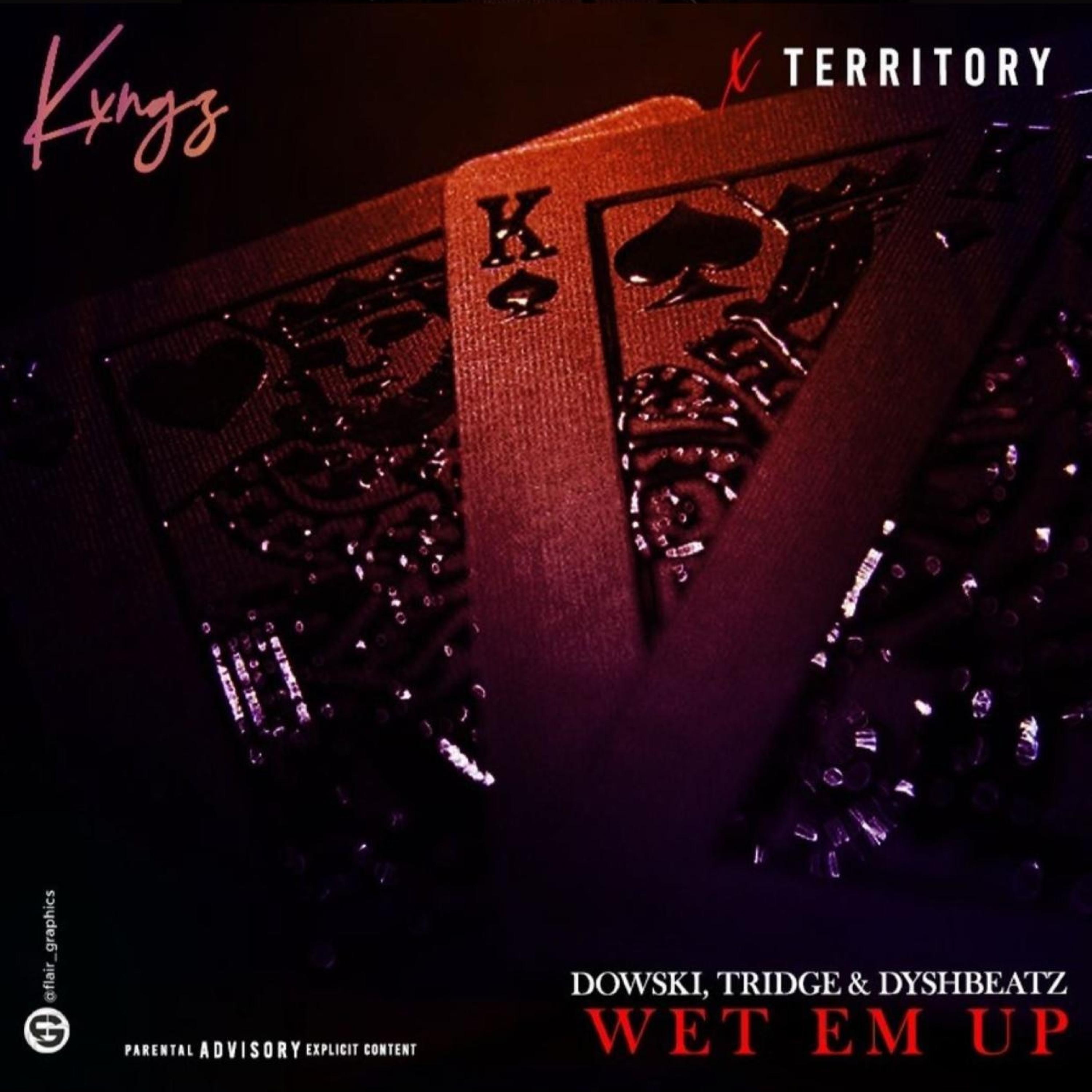 Wet 'Em Up (feat. Tridge, Territory, Dowski & DyshBeatz)