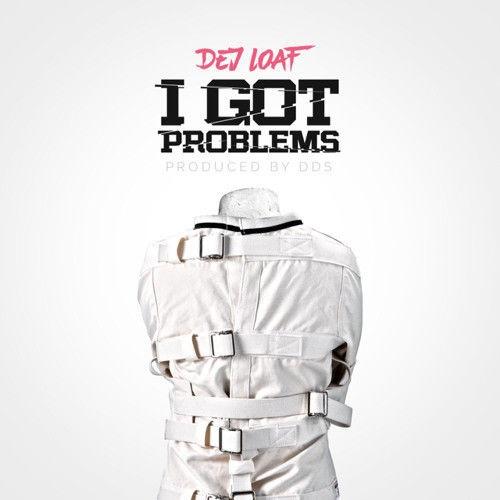 I Got Problems
