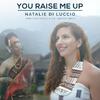 Natalie Di Luccio - You Raise Me Up