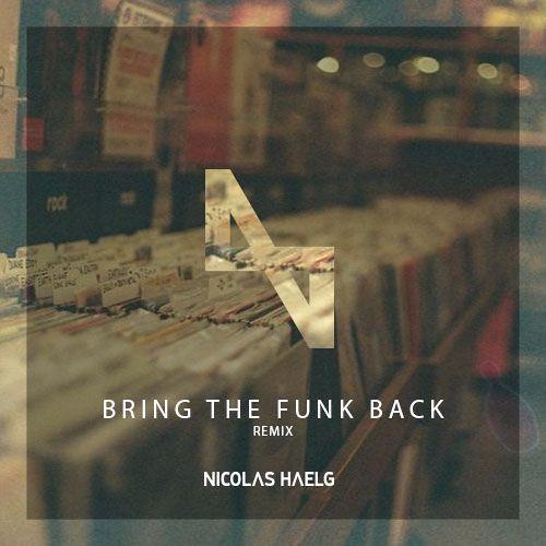 Bring the Funk Back (Nicolas Haelg Remix)专辑