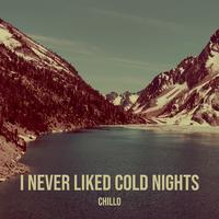 I Never Liked Cold Nights
