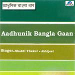 Aadhunik Bangla Gaan - Abhijeet And Shakti Thakur专辑