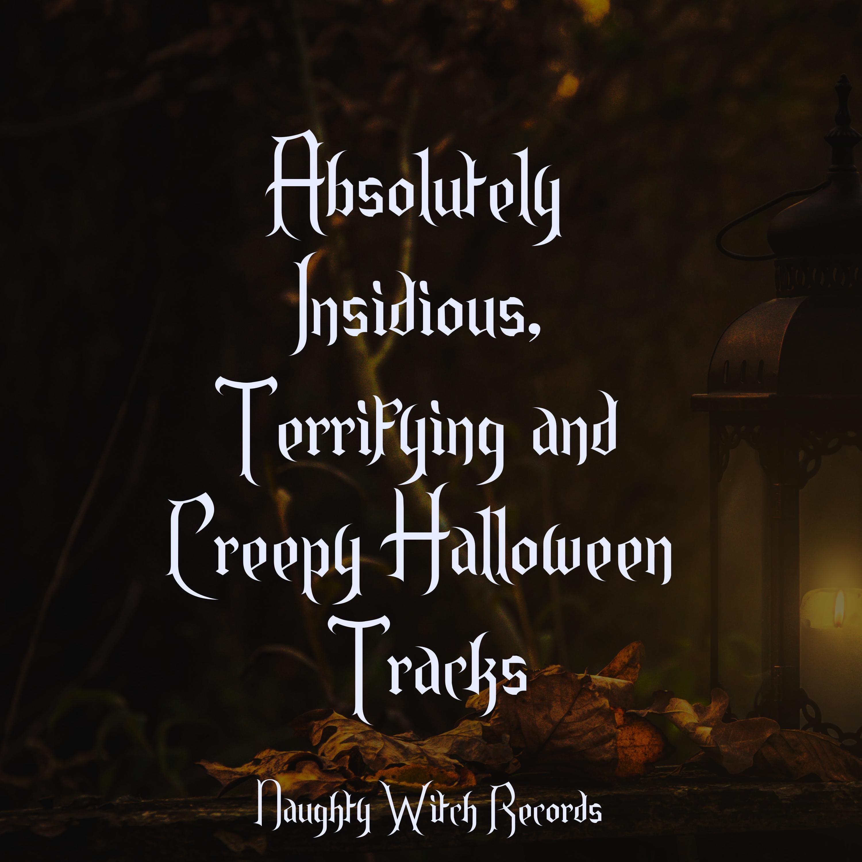 Absolutely Insidious, Terrifying and Creepy Halloween Tracks
