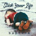 Stick Your Life