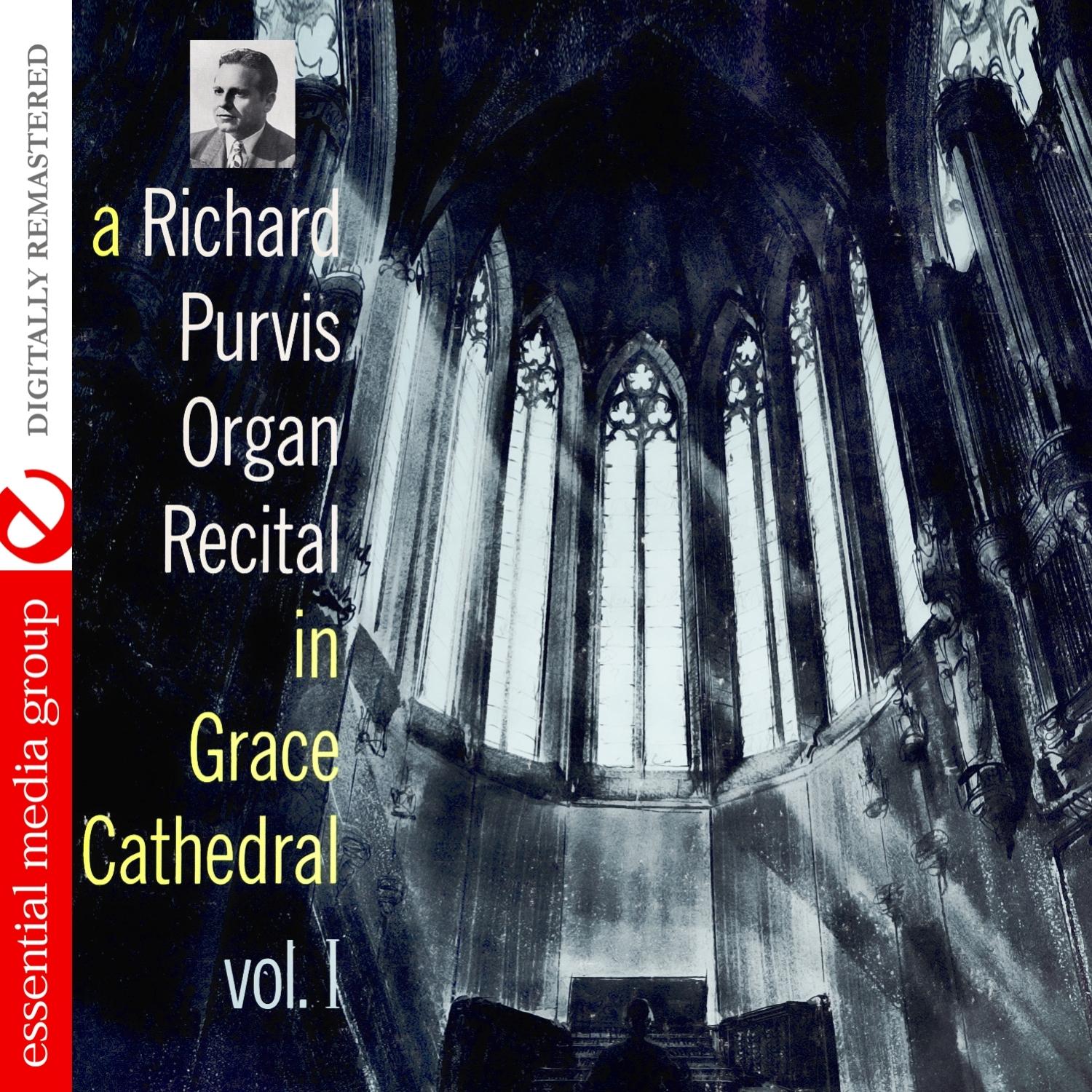 A Richard Purvis Organ Recital In Grace Cathedral Vol. I (Digitally Remastered)