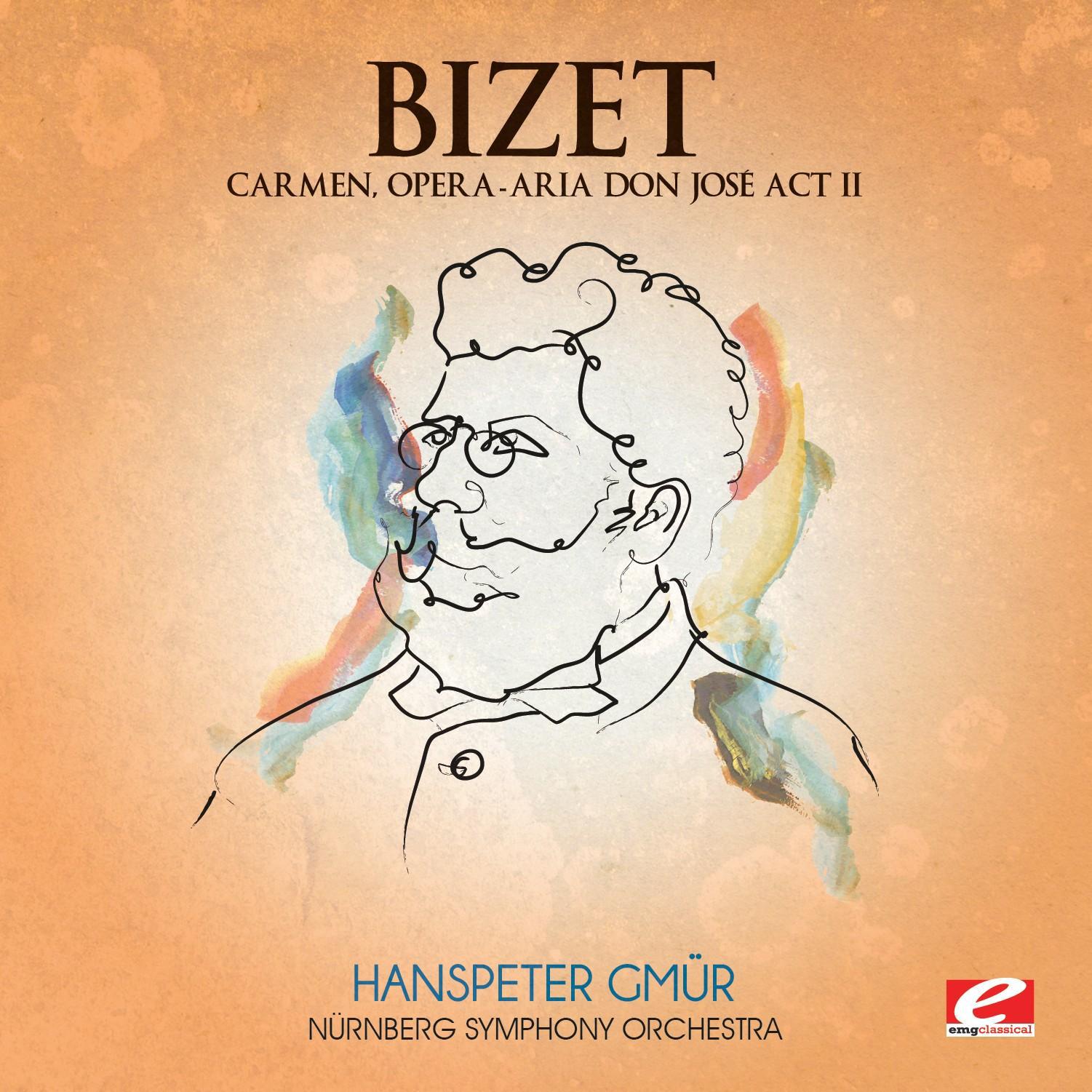 Bizet: Carmen, Opera - Aria Don José Act II (Digitally Remastered)专辑