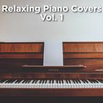 Relaxing Piano Covers: Vol. 1专辑