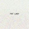 Fat Lady - Something