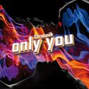 Only You