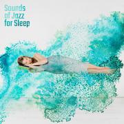 Sounds of Jazz for Sleep – Relaxing Music to Calm Down, Jazz Lullabies, Calm Sleep, Soothing Jazz Af