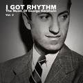I Got Rhythm: The Music of George Gershwin, Vol. 2