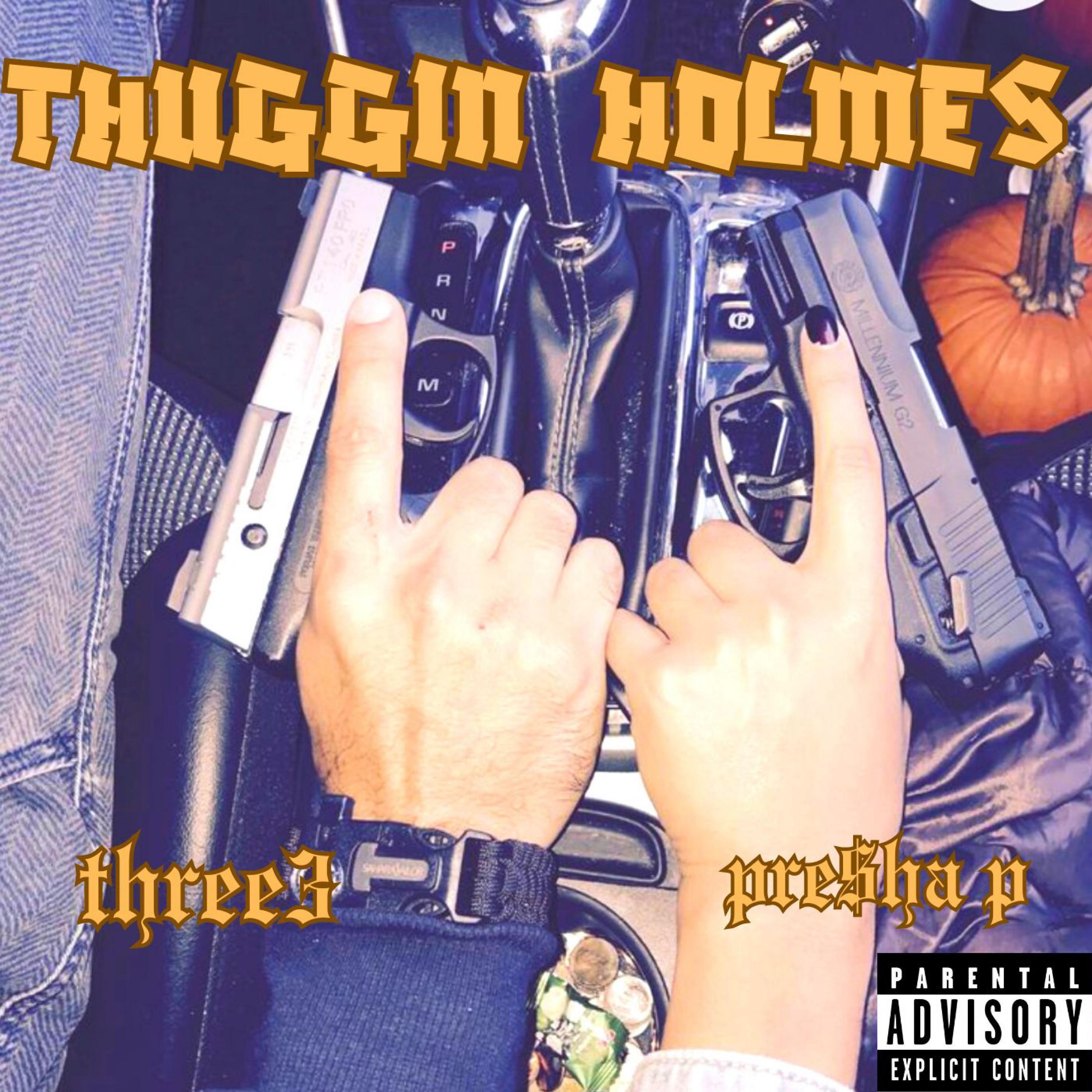 Pre$ha P - Thuggin Holmes (feat. three3)