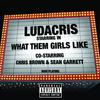 What Them Girls Like [co-starring Chris Brown & Sean Garrett (Explicit)]