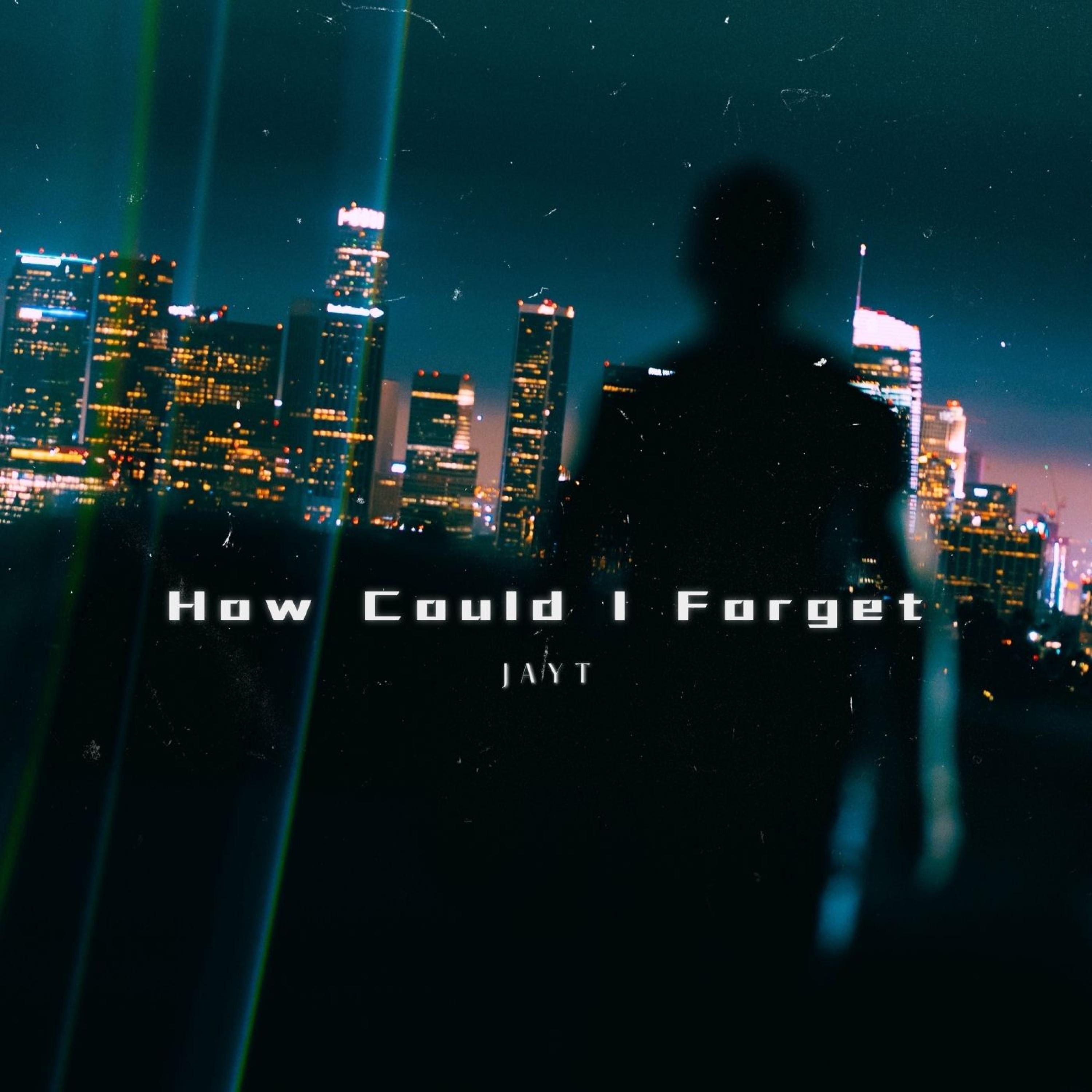 How Could I Forget