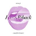 Come First (Ryan Riback Remix)专辑