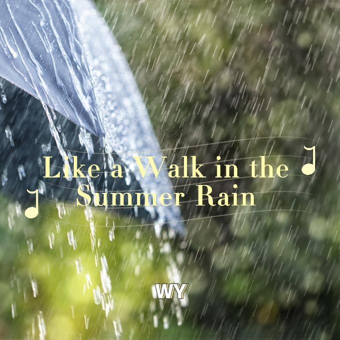 Like a Walk in the Summer Rain