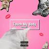 Touch My Body（Prod.Zing）