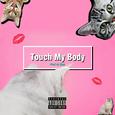 Touch My Body（Prod.Zing）