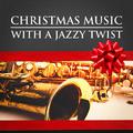 Christmas Music With a Jazzy Twist