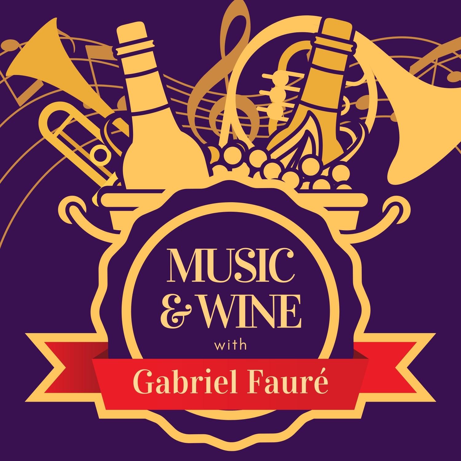 Music & Wine with Gabriel Fauré