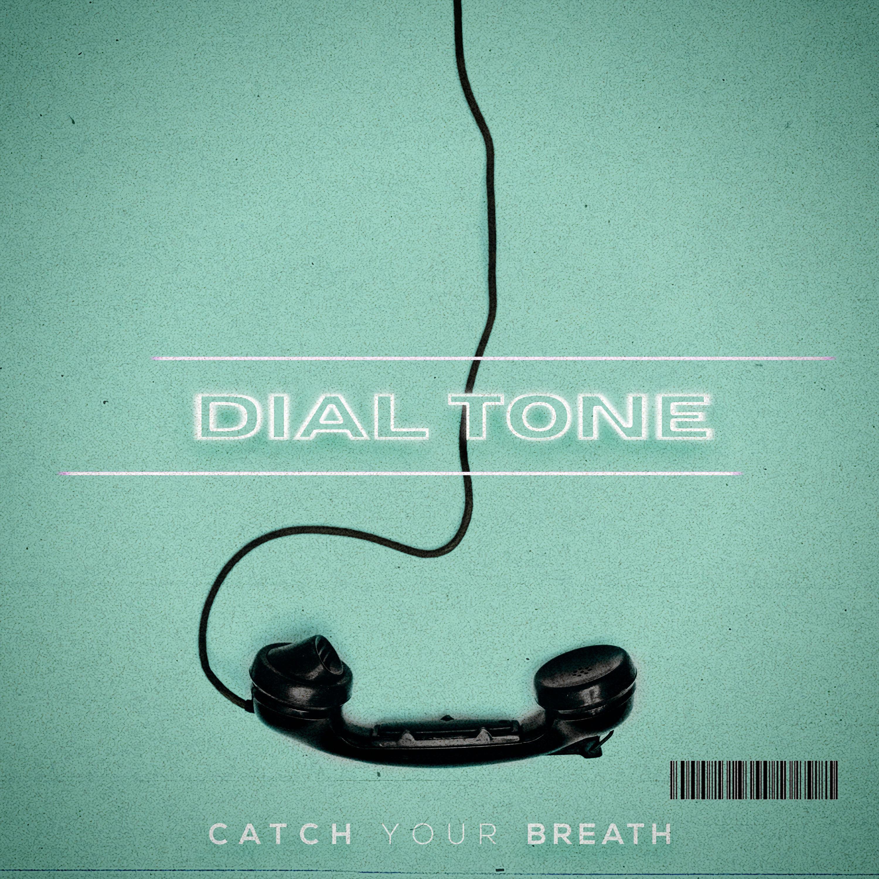 Catch Your Breath - Dial Tone