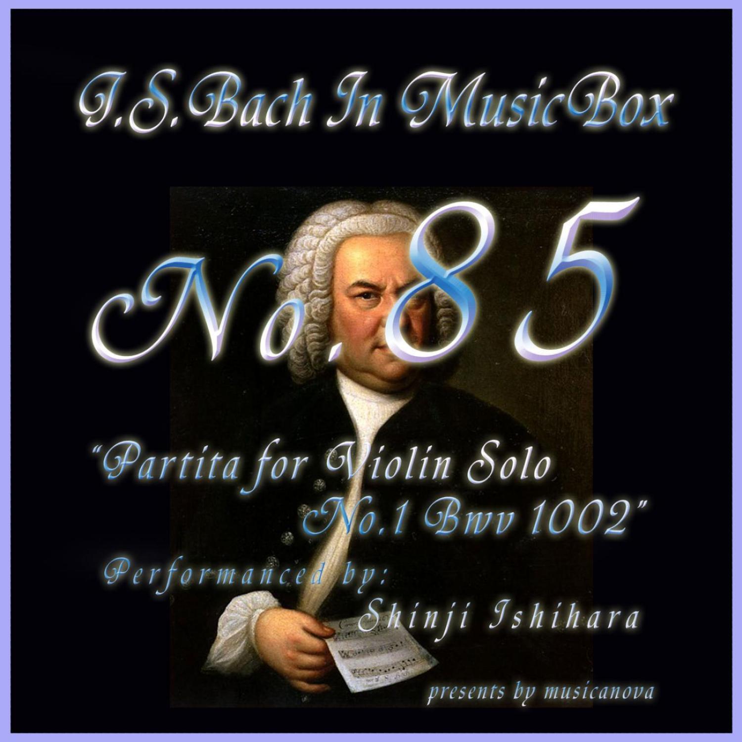 Bach In Musical Box 85 / Partita for Violin Solo No.1 Bwv 1002