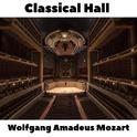 Classical Hall: Wolfgang Amadeus Mozart专辑