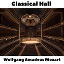 Classical Hall: Wolfgang Amadeus Mozart专辑