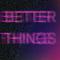 BETTER THINGS专辑