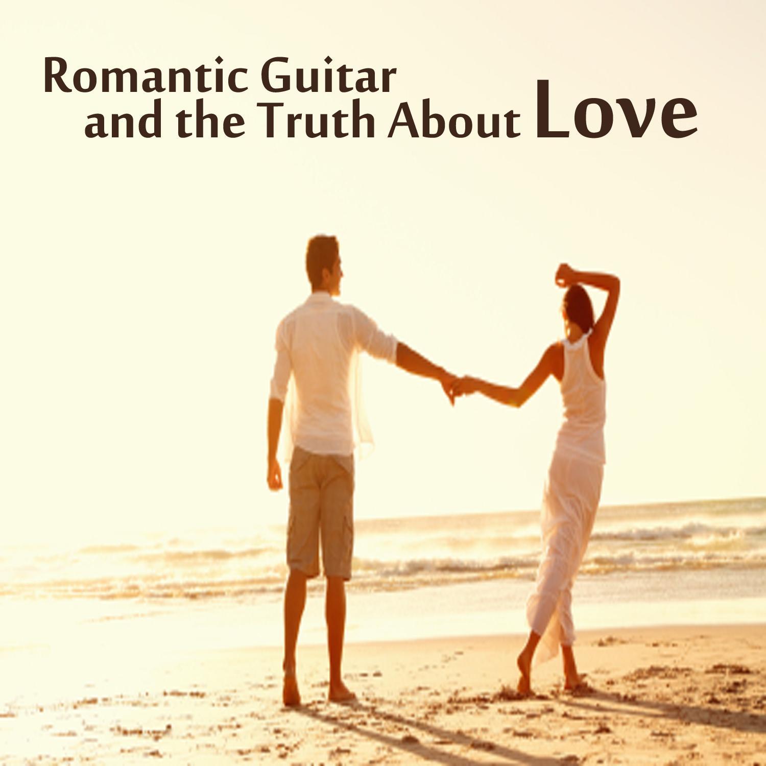 Romantic Guitar and the Truth About Love