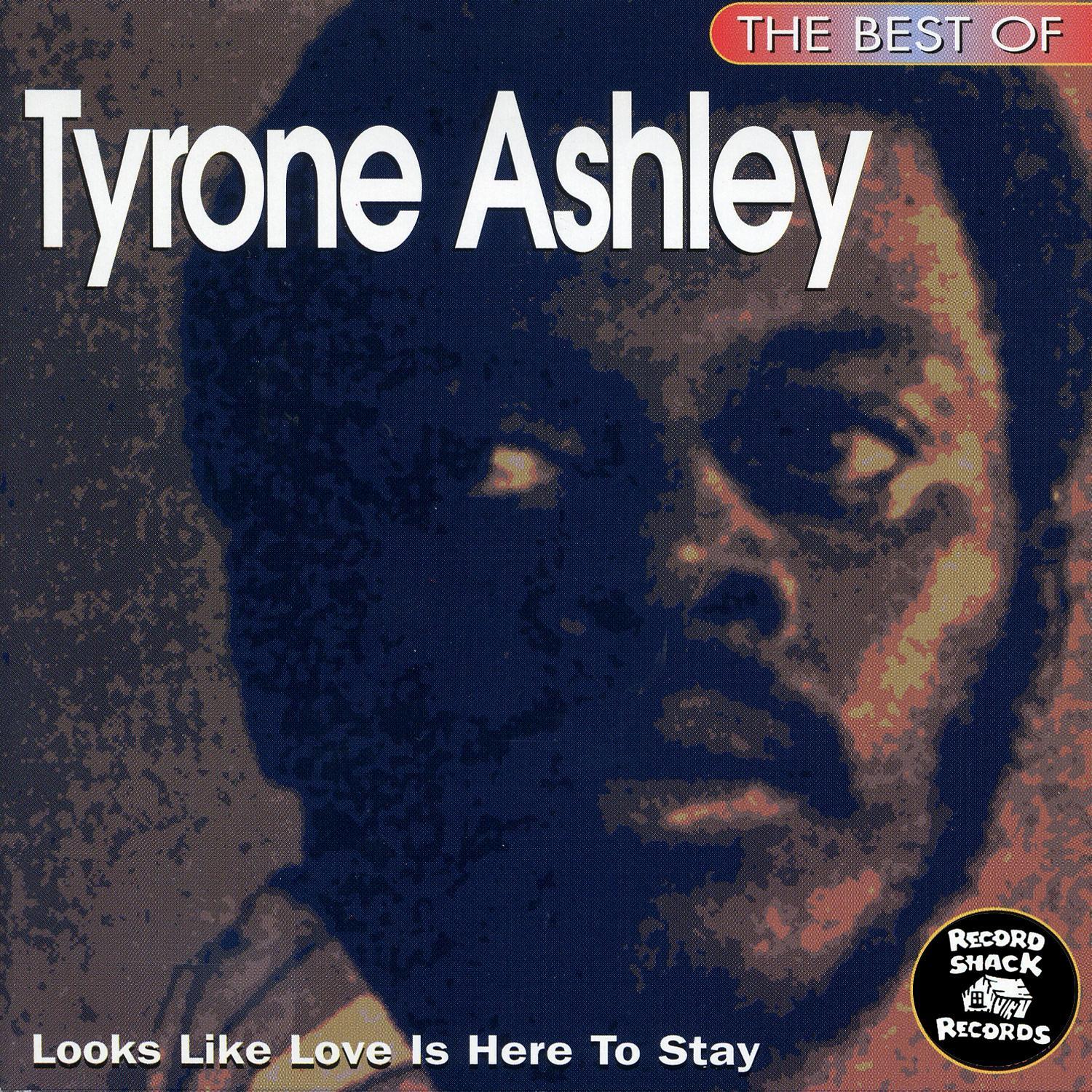The Best of Tyrone Ashley "Looks Like Love Is Here to Stay"