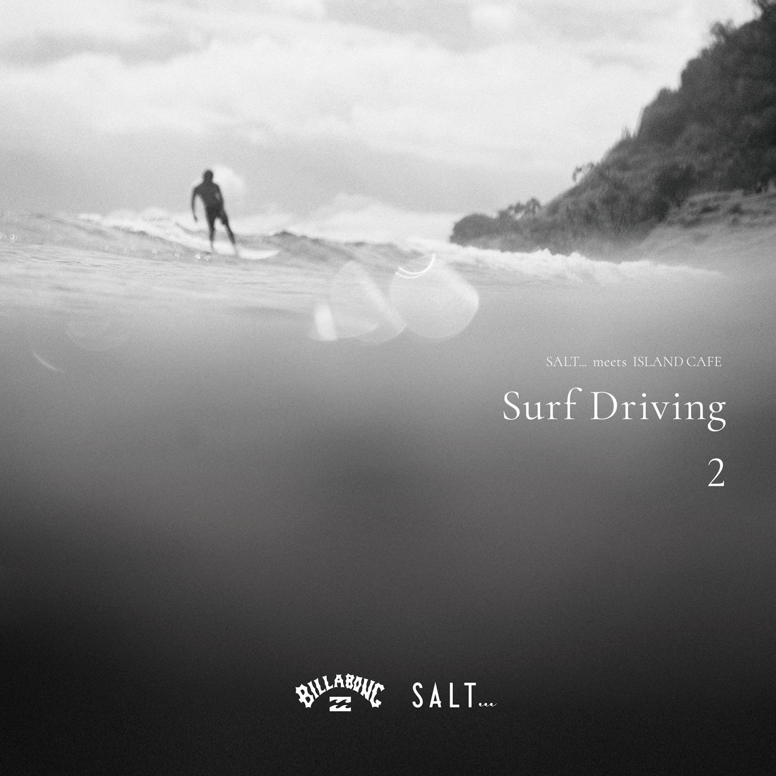 SALT... meets ISLAND CAFE -Surf Driving 2- Collaboration with BILLABONG (DJ Mix)专辑