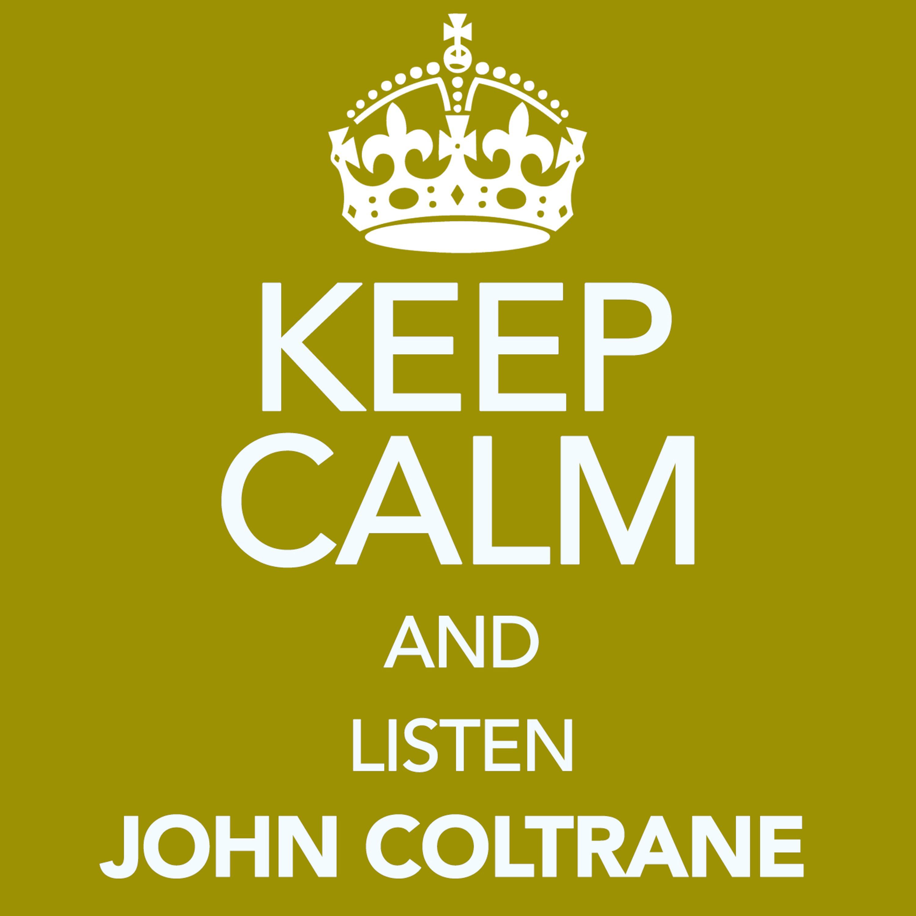 Keep Calm and Listen John Coltrane专辑