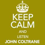 Keep Calm and Listen John Coltrane专辑