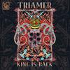 Triamer - King Is Back