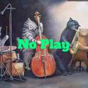 NO PLAY