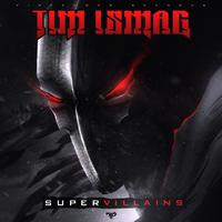 Tim Ismag - Supervillains (EH!DE Remix