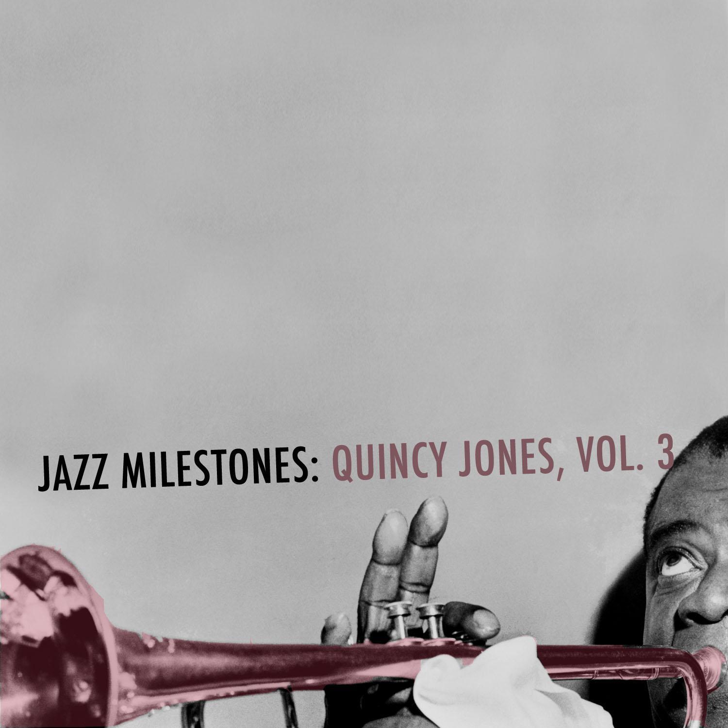 Jazz Milestones: Quincy Jones, Vol. 3专辑