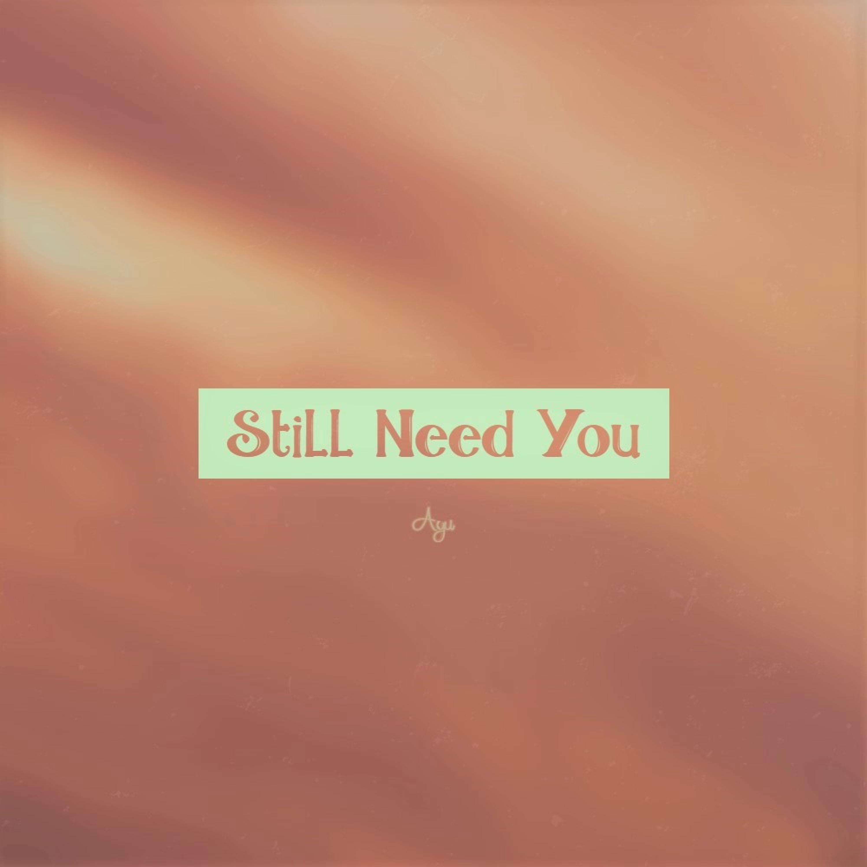 Still Need You