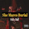 Fully Bad - She Marco Burial
