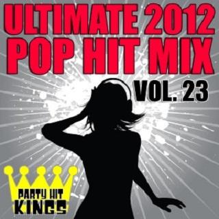 Ultimate 2012 Pop Hit Mix vol.23