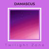 Damascus - Twilight Zone