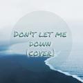 Don't let me down （cover）