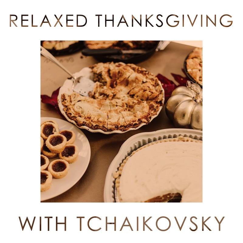 Relaxed Thanksgiving with Tchaikovsky