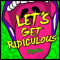 Let's Get Ridiculous - Single