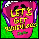 Let's Get Ridiculous - Single专辑