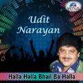 Halla Halla Bhail Ba Halla - Udit Narayan