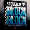 MC GW - Sequencia de Block Block